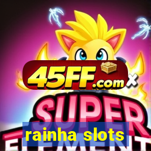 rainha slots